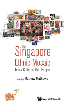 Singapore Ethnic Mosaic, The: Many Cultures, One