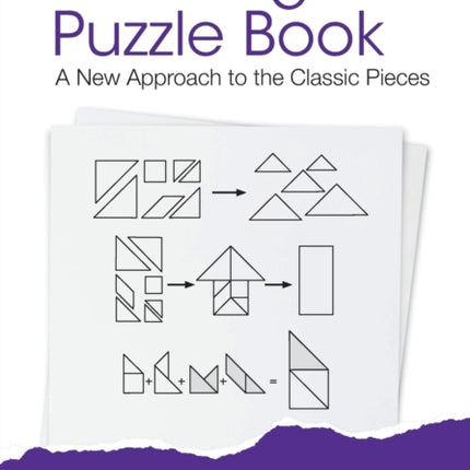 Tangram Puzzle Book, The: A New Approach To The Classic Pieces