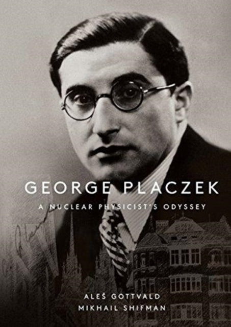 George Placzek: A Nuclear Physicist's Odyssey