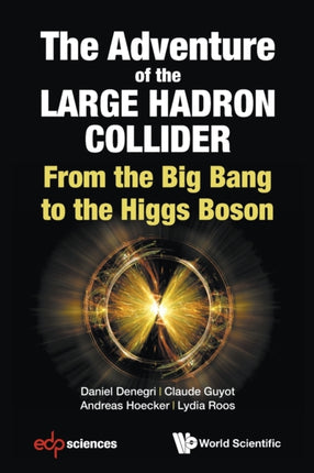 Adventure Of The Large Hadron Collider, The: From