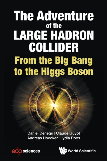 Adventure Of The Large Hadron Collider, The: From