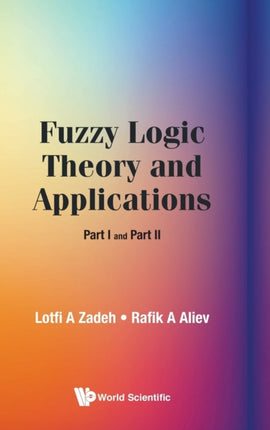Fuzzy Logic Theory And Applications: Part I And