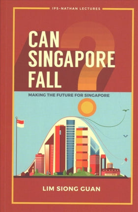 Can Singapore Fall?: Making The Future For