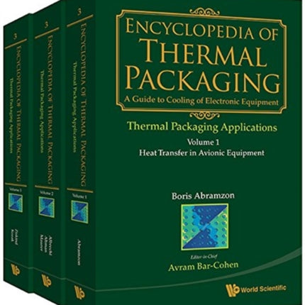 Encyclopedia of Thermal Packaging: Set 3: Thermal Packaging Applications: (A 3–Volume Set)