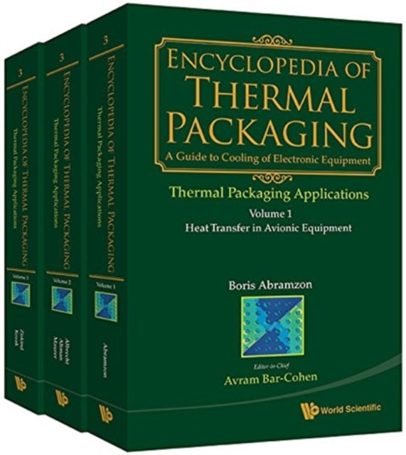 Encyclopedia of Thermal Packaging: Set 3: Thermal Packaging Applications: (A 3–Volume Set)