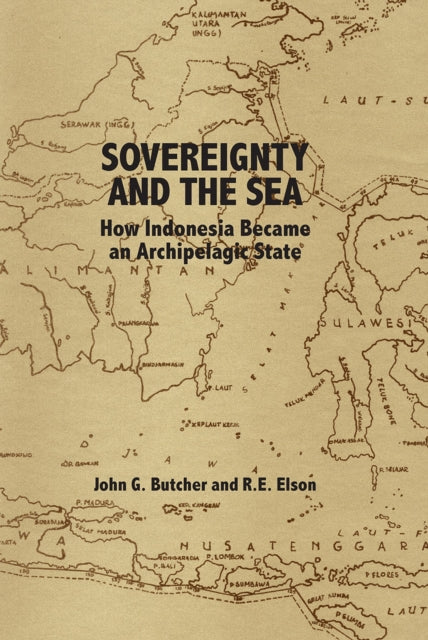 Sovereignty and the Sea: How Indonesia Became an