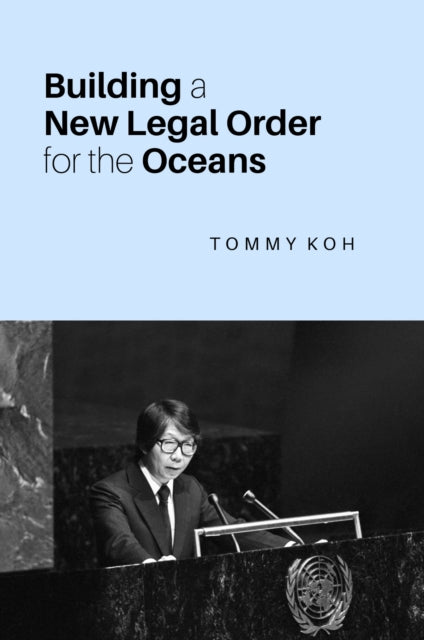 Building a New Legal Order for the Oceans