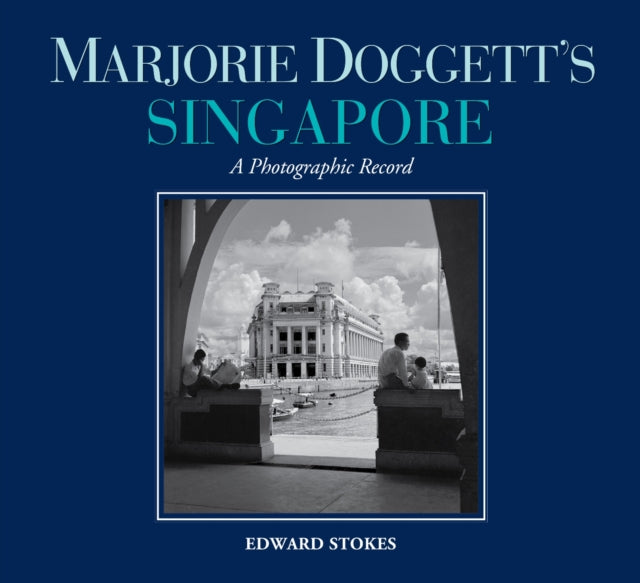 Marjorie Doggett’s Singapore: A Photographic