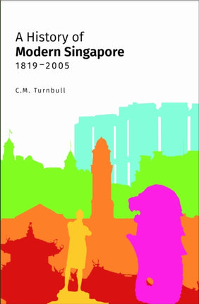 A History of Modern Singapore, 1819-2005
