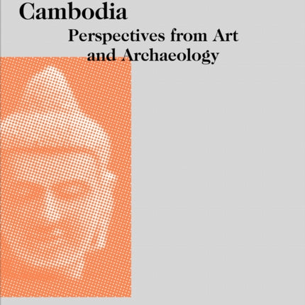 Early Theravadin Cambodia: Perspectives from Art