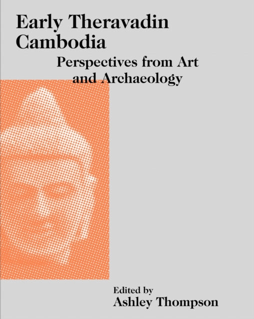 Early Theravadin Cambodia: Perspectives from Art
