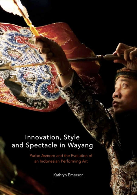 Innovation, Style and Spectacle in Wayang: Purbo