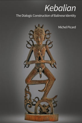 Kebalian: The Dialogic Construction of Balinese Identity