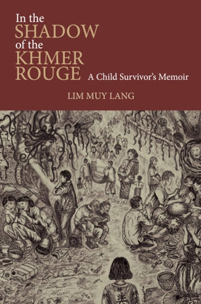 In the Shadow of the Khmer Rouge  A Child Survivors Memoir