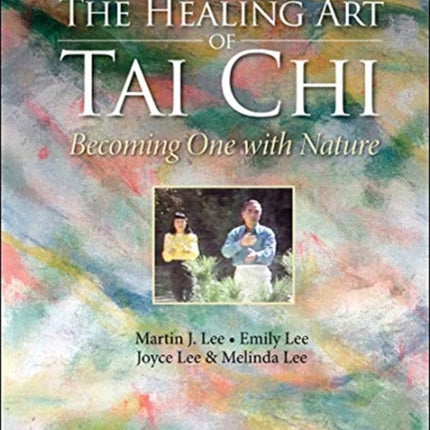 Healing Art Of Tai Chi, The: Becoming One With