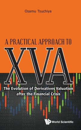 Practical Approach To Xva, A: The Evolution Of