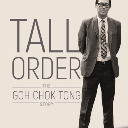 Tall Order: The Goh Chok Tong Story Volume 1