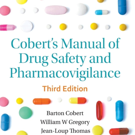 Cobert's Manual Of Drug Safety And Pharmacovigilance (Third Edition)