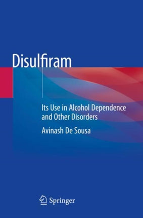 Disulfiram: Its Use in Alcohol Dependence and
