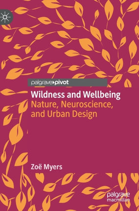 Wildness and Wellbeing: Nature, Neuroscience, and