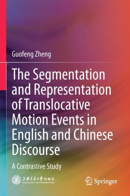 The Segmentation and Representation of Translocative Motion Events in English and Chinese Discourse: A Contrastive Study