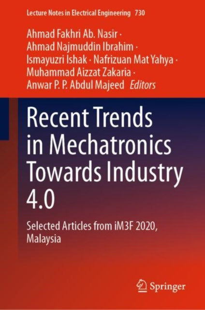 Recent Trends in Mechatronics Towards Industry 4.0: Selected Articles from iM3F 2020, Malaysia