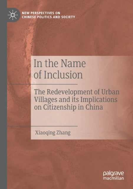 In the Name of Inclusion: The Redevelopment of Urban Villages and its Implications on Citizenship in China