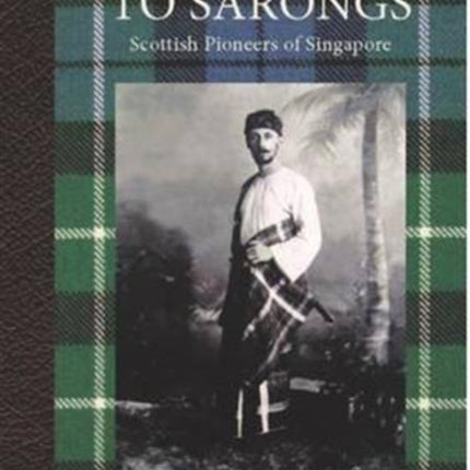 From Kilts to Sarongs: Scottish Pioneers of Singapore