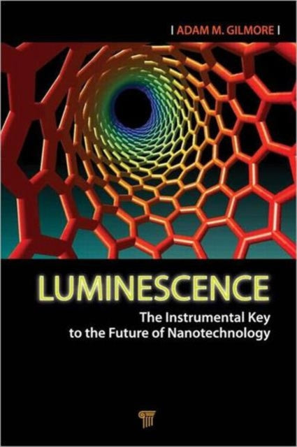 Luminescence: The Instrumental Key to the Future of Nanotechnology