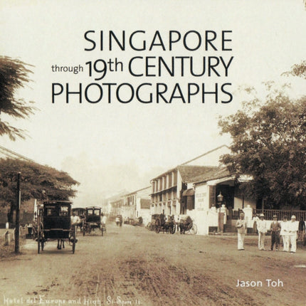 Singapore through 19th Century Photographs