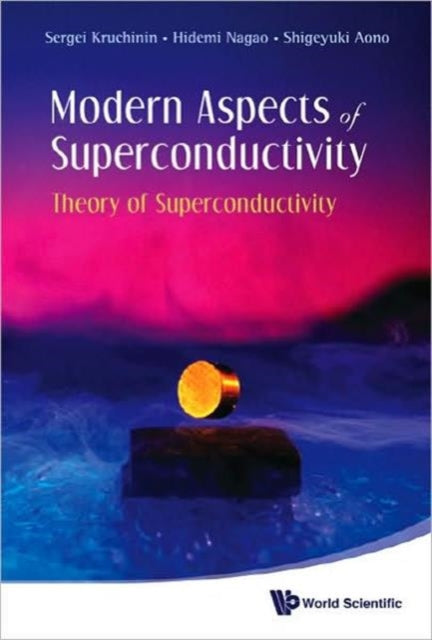 Modern Aspects Of Superconductivity: Theory Of Superconductivity