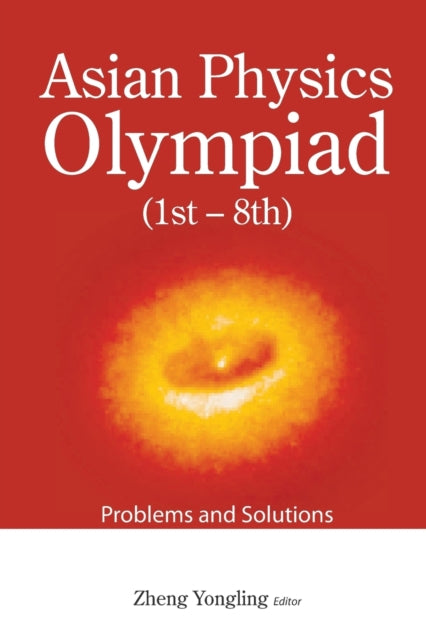 Asian Physics Olympiad (1st-8th): Problems And