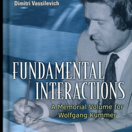 Fundamental Interactions: A Memorial Volume For