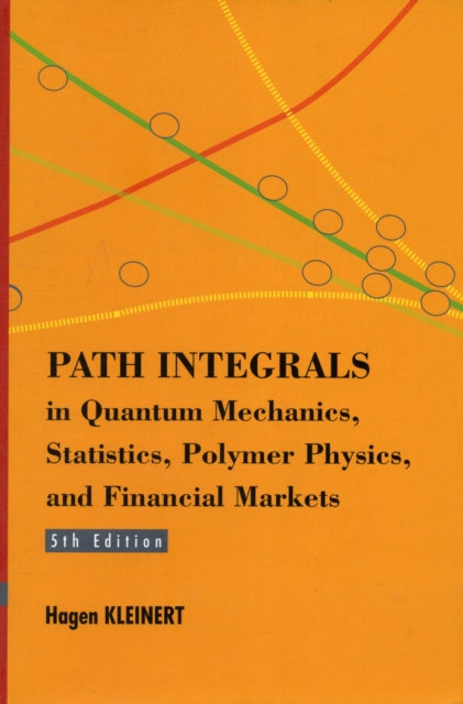 Path Integrals In Quantum Mechanics, Statistics, Polymer Physics, And Financial Markets (5th Edition)