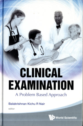 Clinical Examination: A Problem Based Approach