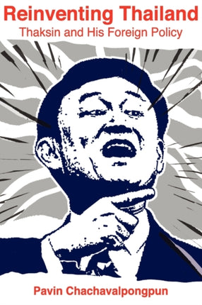 Reinventing Thailand: Thaksin and his Foreign