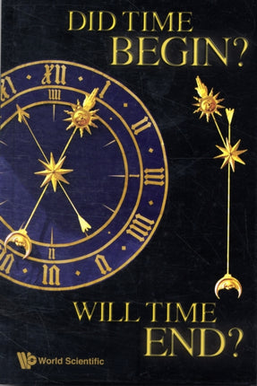 Did Time Begin? Will Time End? Maybe The Big Bang