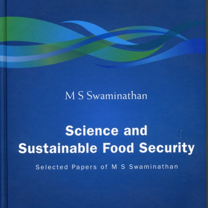 Science And Sustainable Food Security: Selected Papers Of M S Swaminathan