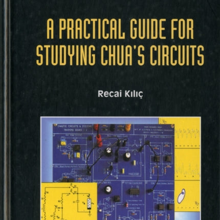 Practical Guide For Studying Chua's Circuits, A