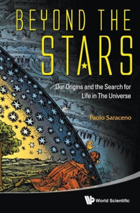 Beyond The Stars: Our Origins And The Search For