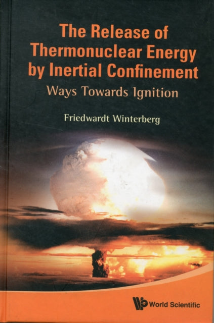 Release Of Thermonuclear Energy By Inertial Confinement, The: Ways Towards Ignition