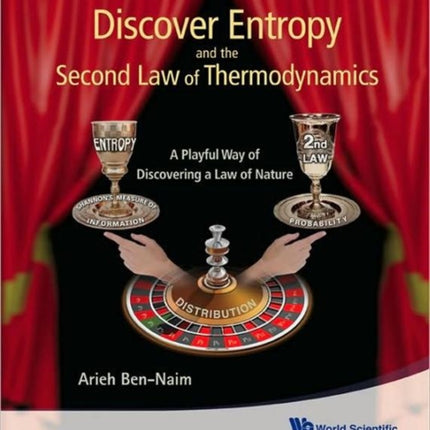 Discover Entropy And The Second Law Of Thermodynamics: A Playful Way Of Discovering A Law Of Nature