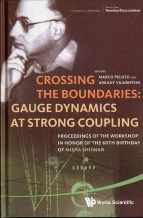 Crossing The Boundaries: Gauge Dynamics At Strong