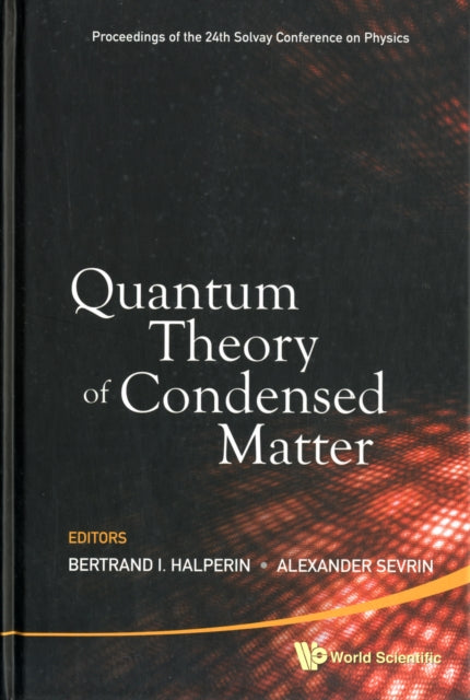 Quantum Theory Of Condensed Matter - Proceedings Of The 24th Solvay Conference On Physics