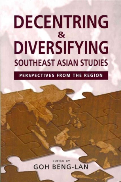 Decentring and Diversifying Southeast Asian Studies: Perspectives from the Region