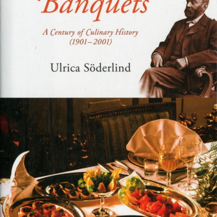 Nobel Banquets, The: A Century Of Culinary History (1901-2001)