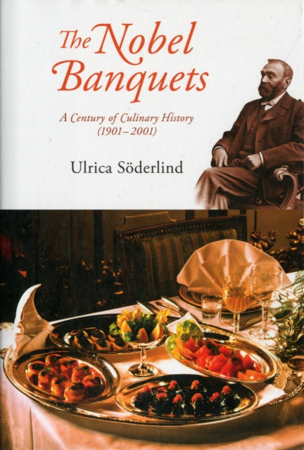 Nobel Banquets, The: A Century Of Culinary History (1901-2001)