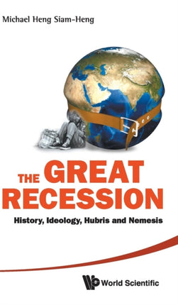 Great Recession, The: History, Ideology, Hubris