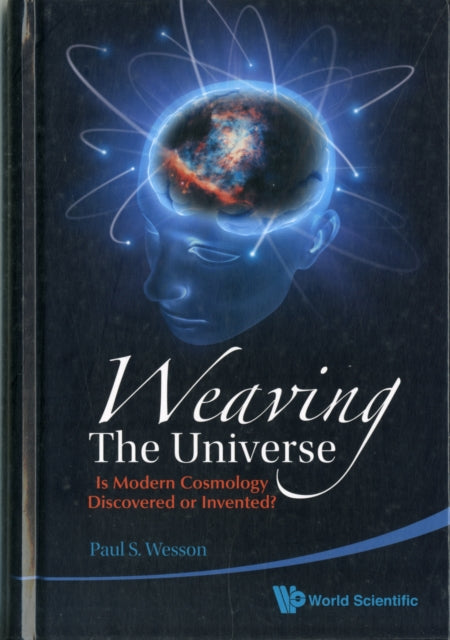 Weaving The Universe: Is Modern Cosmology
