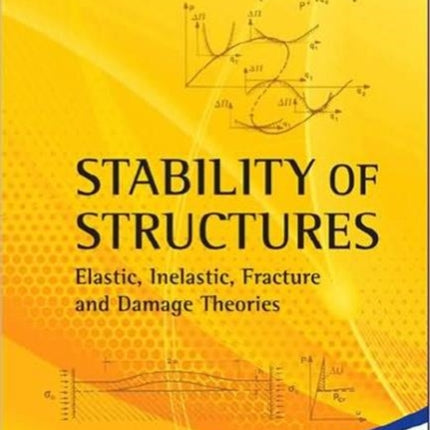 Stability Of Structures: Elastic, Inelastic,